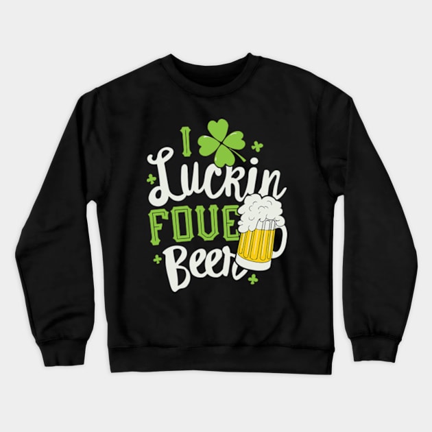 I Luckin Fove Beer Crewneck Sweatshirt by lightsdsgn